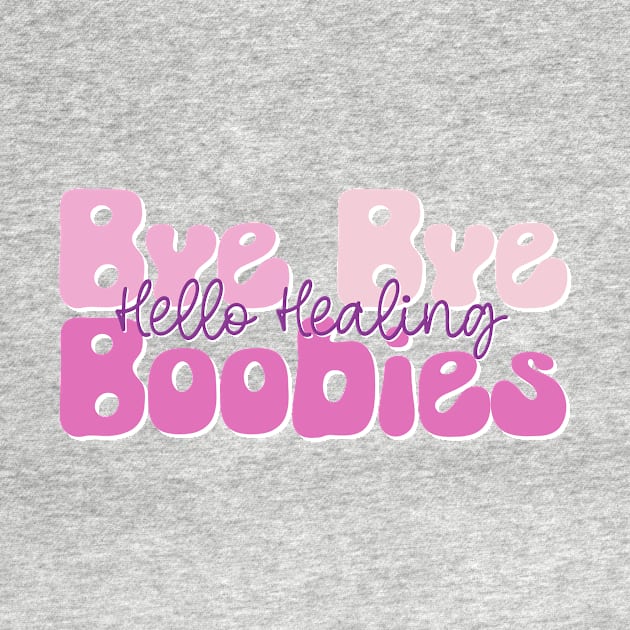 Bye Bye Boobies Hello Healing by A Magical Mess